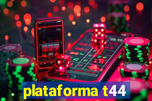 plataforma t44